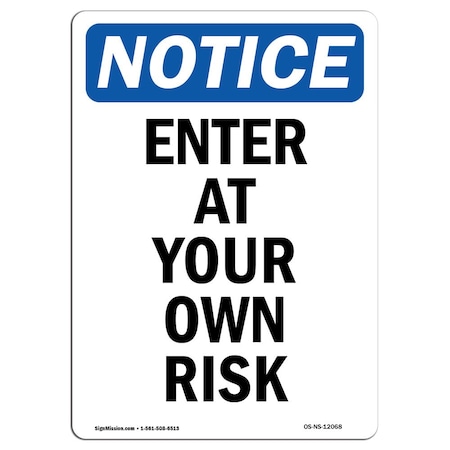 Signmission Safety Sign, OSHA Notice, 10" Height, Rigid Plastic, Enter At Your Own Risk Sign, Portrait OS-NS-P-710-V-12068